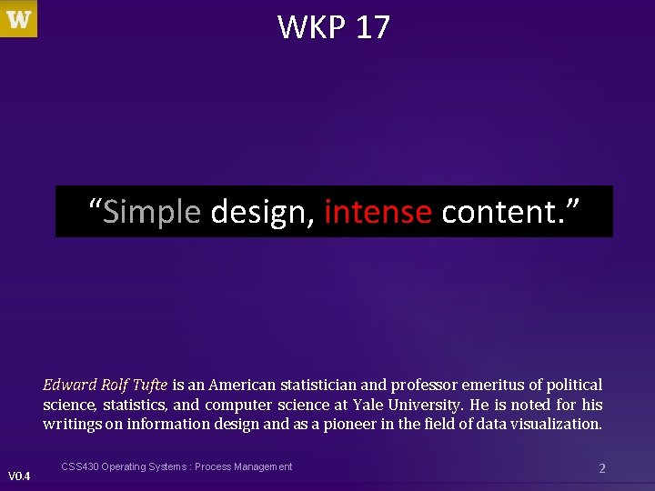 WKP 17 “Simple design, intense content. ” Edward Rolf Tufte is an American statistician