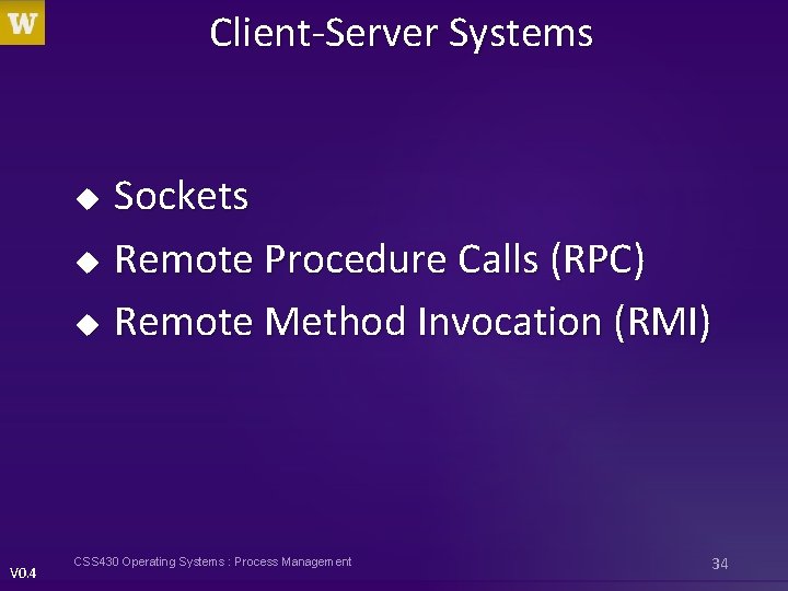 Client-Server Systems Sockets u Remote Procedure Calls (RPC) u Remote Method Invocation (RMI) u