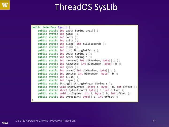 Thread. OS Sys. Lib V 0. 4 CSS 430 Operating Systems : Process Management