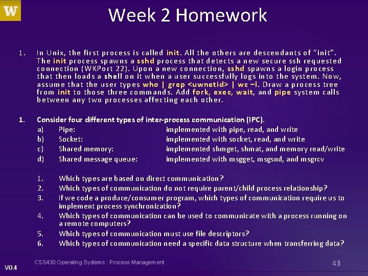 Week 2 Homework 1. In Unix, the first process is called init. All the