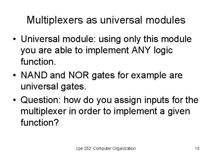 Multiplexers as universal modules • Universal module: using only this module you are able