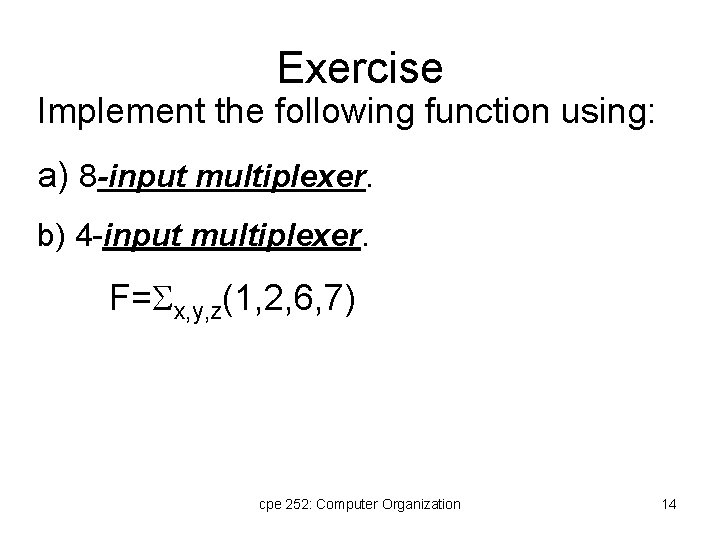 Exercise Implement the following function using: a) 8 -input multiplexer. b) 4 -input multiplexer.