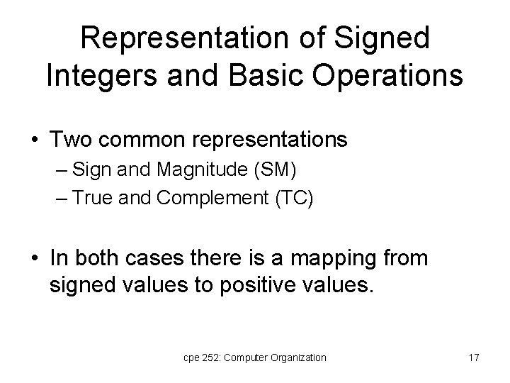 Representation of Signed Integers and Basic Operations • Two common representations – Sign and
