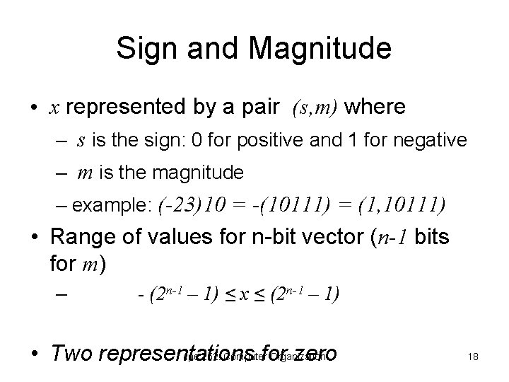 Sign and Magnitude • x represented by a pair (s, m) where – s