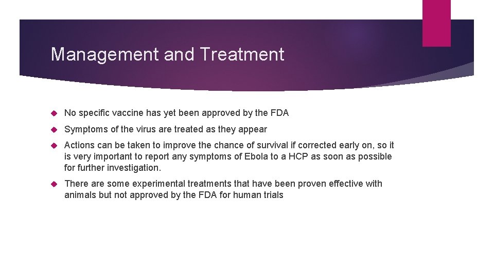 Management and Treatment No specific vaccine has yet been approved by the FDA Symptoms