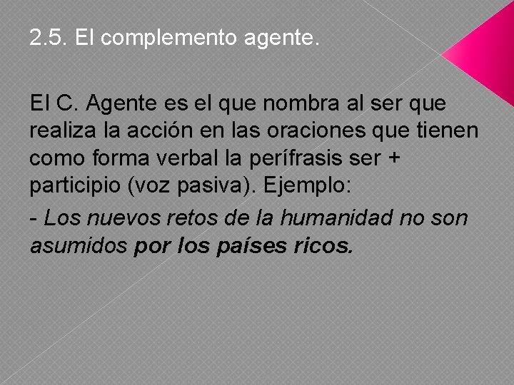 2. 5. El complemento agente. El C. Agente es el que nombra al ser
