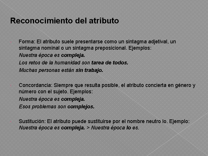 Reconocimiento del atributo Forma: El atributo suele presentarse como un sintagma adjetival, un sintagma