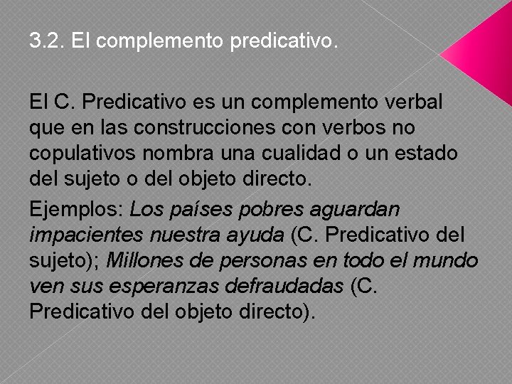 3. 2. El complemento predicativo. El C. Predicativo es un complemento verbal que en