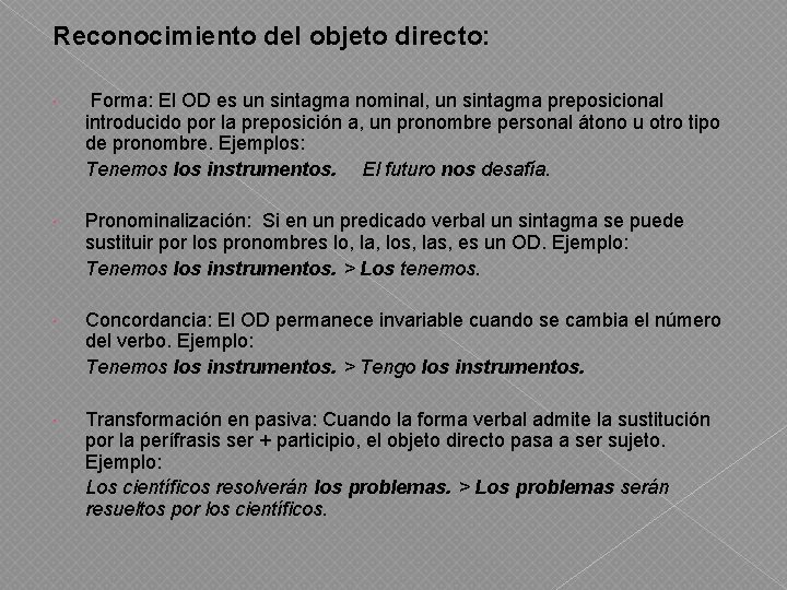 Reconocimiento del objeto directo: Forma: El OD es un sintagma nominal, un sintagma preposicional