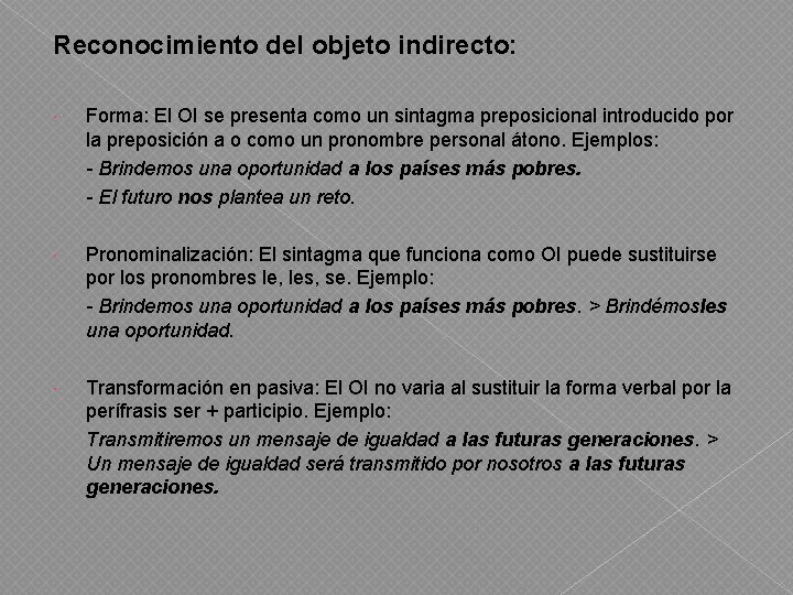 Reconocimiento del objeto indirecto: Forma: El OI se presenta como un sintagma preposicional introducido