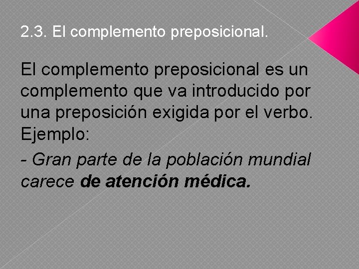 2. 3. El complemento preposicional es un complemento que va introducido por una preposición