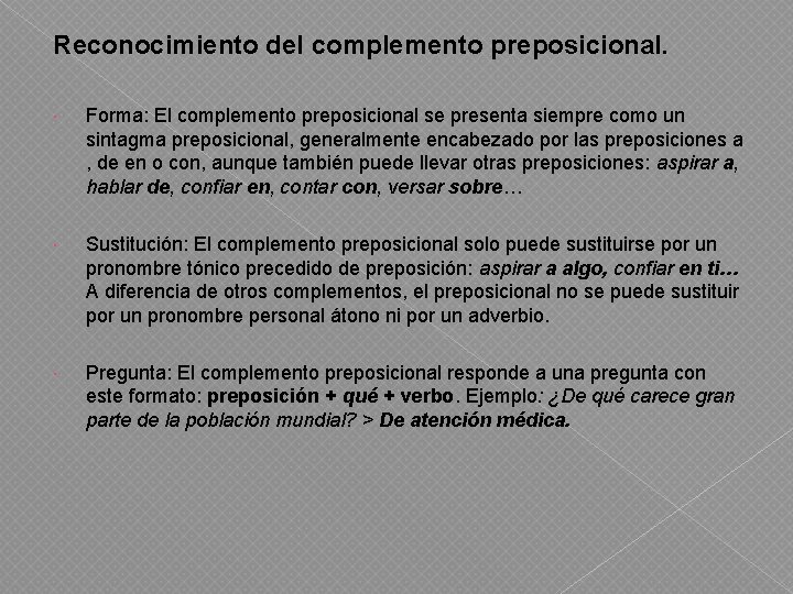 Reconocimiento del complemento preposicional. Forma: El complemento preposicional se presenta siempre como un sintagma