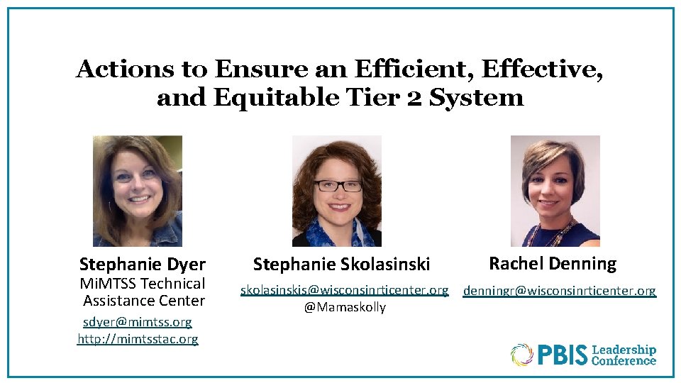 Actions to Ensure an Efficient, Effective, and Equitable Tier 2 System Stephanie Dyer Mi.