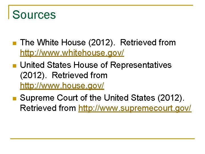 Sources n n n The White House (2012). Retrieved from http: //www. whitehouse. gov/