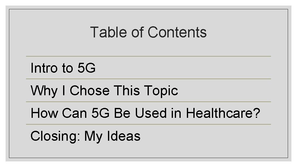 Table of Contents Intro to 5 G Why I Chose This Topic How Can