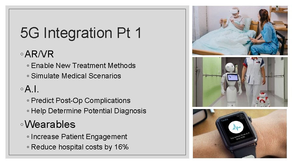 5 G Integration Pt 1 ◦ AR/VR ◦ Enable New Treatment Methods ◦ Simulate