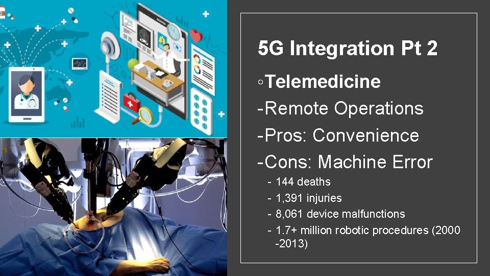 5 G Integration Pt 2 ◦ Telemedicine - Remote Operations - Pros: Convenience -