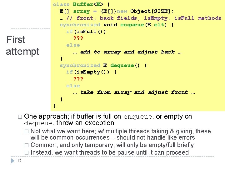 First attempt class Buffer<E> { E[] array = (E[])new Object[SIZE]; … // front, back