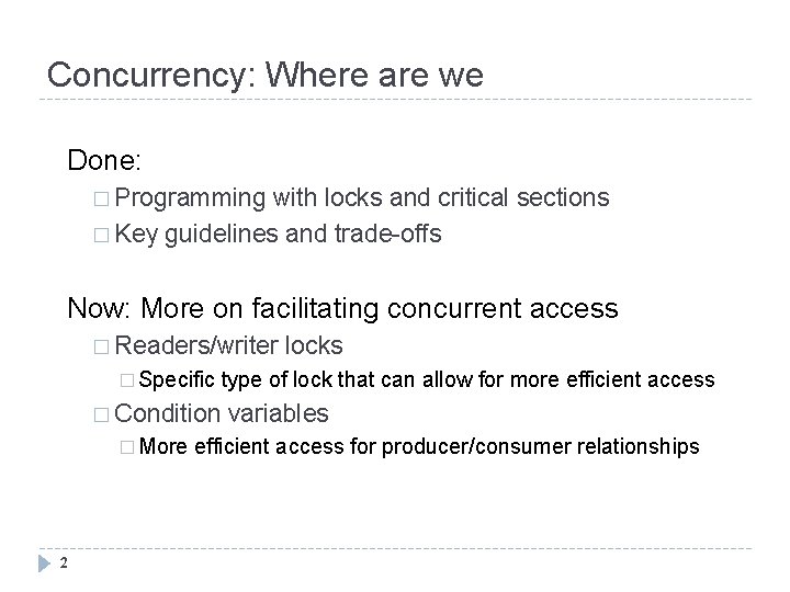 Concurrency: Where are we Done: � Programming with locks and critical sections � Key