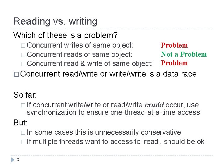Reading vs. writing Which of these is a problem? � Concurrent writes of same
