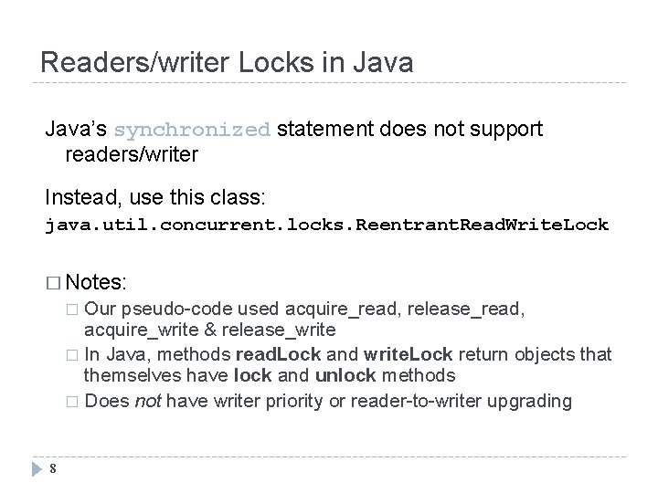 Readers/writer Locks in Java’s synchronized statement does not support readers/writer Instead, use this class: