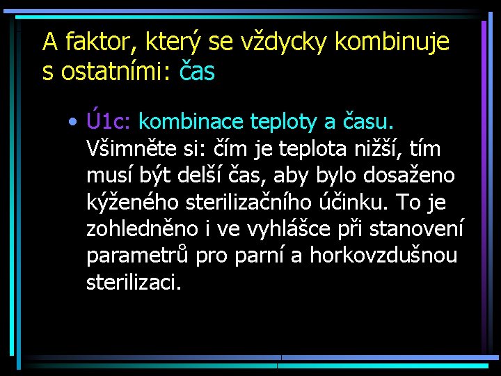 A faktor, který se vždycky kombinuje s ostatními: čas • Ú 1 c: kombinace