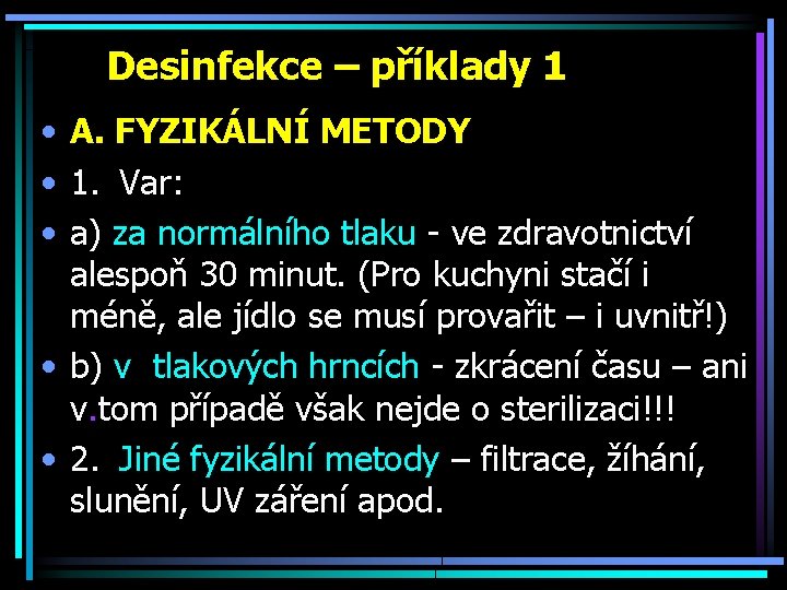 Desinfekce – příklady 1 • A. FYZIKÁLNÍ METODY • 1. Var: • a) za