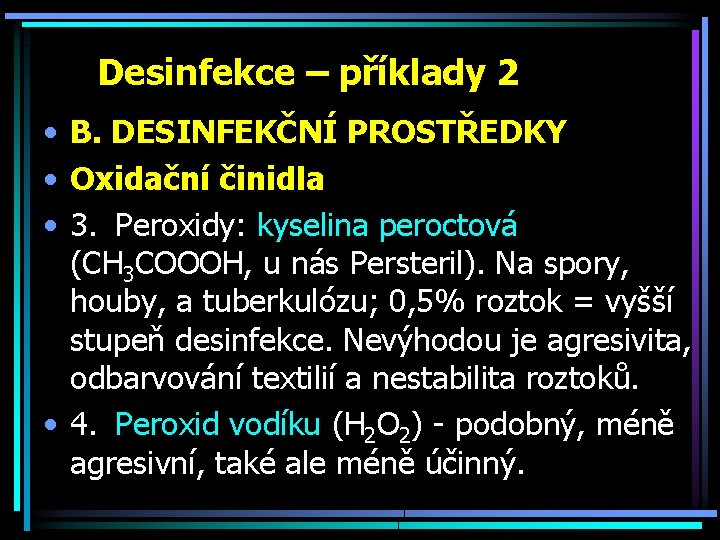 Desinfekce – příklady 2 • B. DESINFEKČNÍ PROSTŘEDKY • Oxidační činidla • 3. Peroxidy: