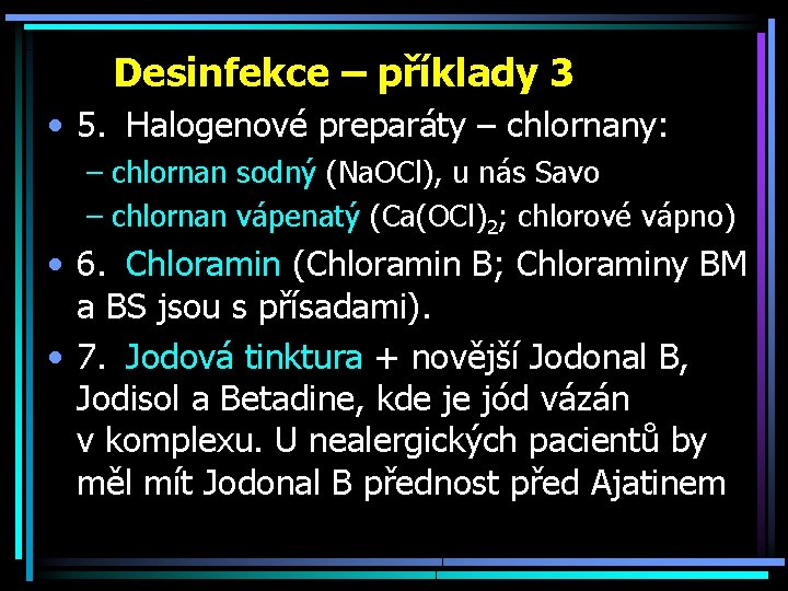 Desinfekce – příklady 3 • 5. Halogenové preparáty – chlornany: – chlornan sodný (Na.