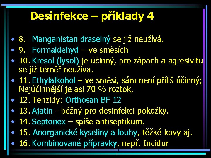 Desinfekce – příklady 4 • 8. Manganistan draselný se již neužívá. • 9. Formaldehyd