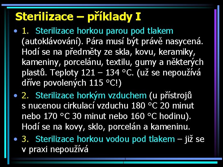 Sterilizace – příklady I • 1. Sterilizace horkou parou pod tlakem (autoklávování). Pára musí