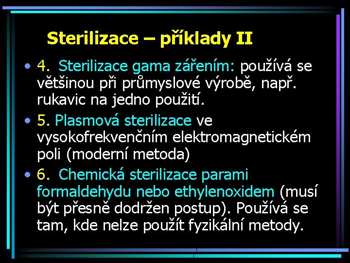 Sterilizace – příklady II • 4. Sterilizace gama zářením: používá se většinou při průmyslové