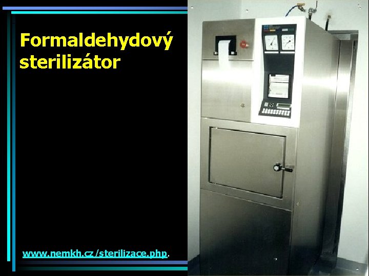 Formaldehydový sterilizátor www. nemkh. cz/sterilizace. php. 