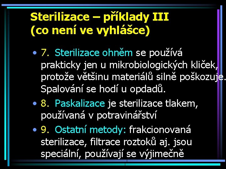 Sterilizace – příklady III (co není ve vyhlášce) • 7. Sterilizace ohněm se používá