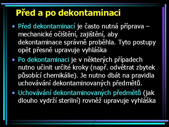 Před a po dekontaminaci • Před dekontaminací je často nutná příprava – mechanické očištění,