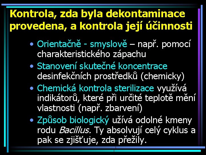 Kontrola, zda byla dekontaminace provedena, a kontrola její účinnosti • Orientačně - smyslově –