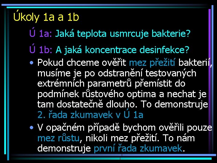 Úkoly 1 a a 1 b Ú 1 a: Jaká teplota usmrcuje bakterie? Ú