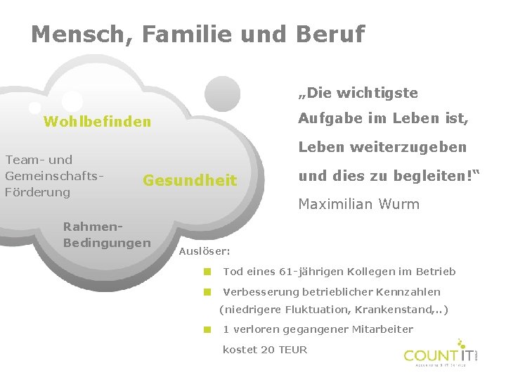 Mensch, Familie und Beruf „Die wichtigste Aufgabe im Leben ist, Wohlbefinden Team- und Gemeinschafts.