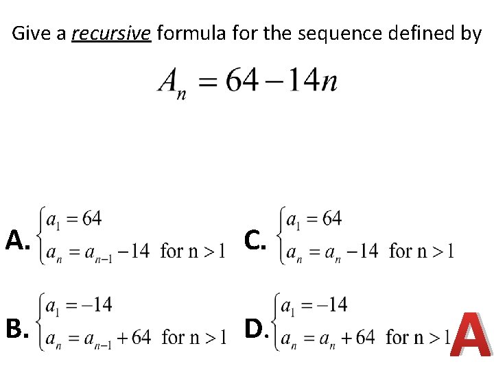 Give a recursive formula for the sequence defined by A. C. B. D. A