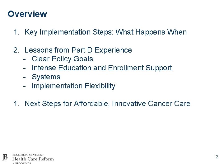 Overview 1. Key Implementation Steps: What Happens When 2. Lessons from Part D Experience
