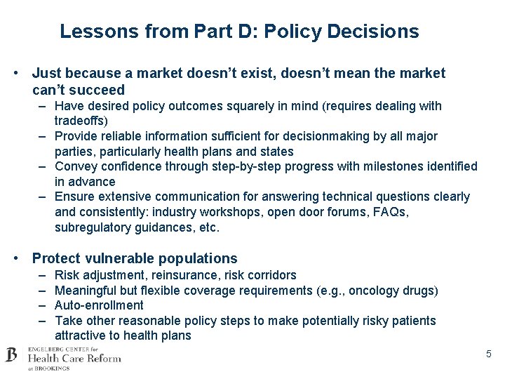 Lessons from Part D: Policy Decisions • Just because a market doesn’t exist, doesn’t