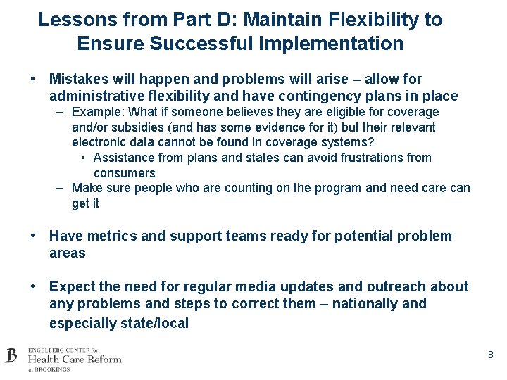 Lessons from Part D: Maintain Flexibility to Ensure Successful Implementation • Mistakes will happen