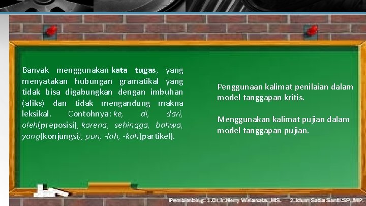 Banyak menggunakan kata tugas, yang menyatakan hubungan gramatikal yang tidak bisa digabungkan dengan imbuhan Banyak menggunakan kata tugas, yang menyatakan hubungan gramatikal yang tidak bisa digabungkan dengan imbuhan