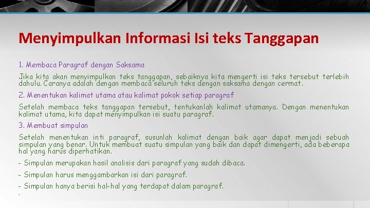Menyimpulkan Informasi Isi teks Tanggapan 1. Membaca Paragraf dengan Saksama Jika kita akan menyimpulkan Menyimpulkan Informasi Isi teks Tanggapan 1. Membaca Paragraf dengan Saksama Jika kita akan menyimpulkan