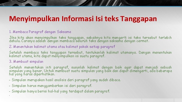 Menyimpulkan Informasi Isi teks Tanggapan 1. Membaca Paragraf dengan Saksama Jika kita akan menyimpulkan