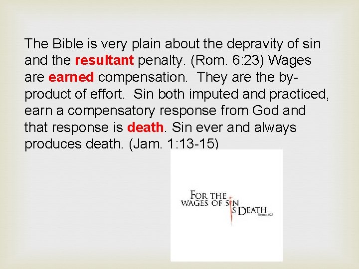 The Bible is very plain about the depravity of sin and the resultant penalty.