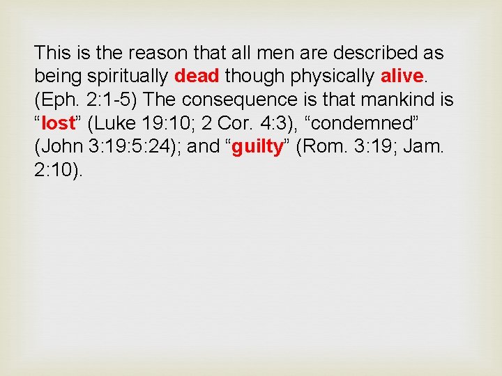 This is the reason that all men are described as being spiritually dead though