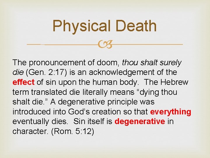 Physical Death The pronouncement of doom, thou shalt surely die (Gen. 2: 17) is