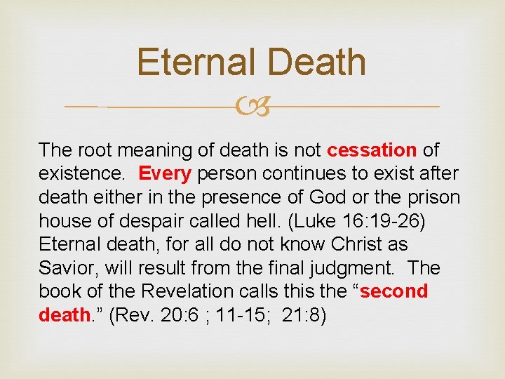 Eternal Death The root meaning of death is not cessation of existence. Every person