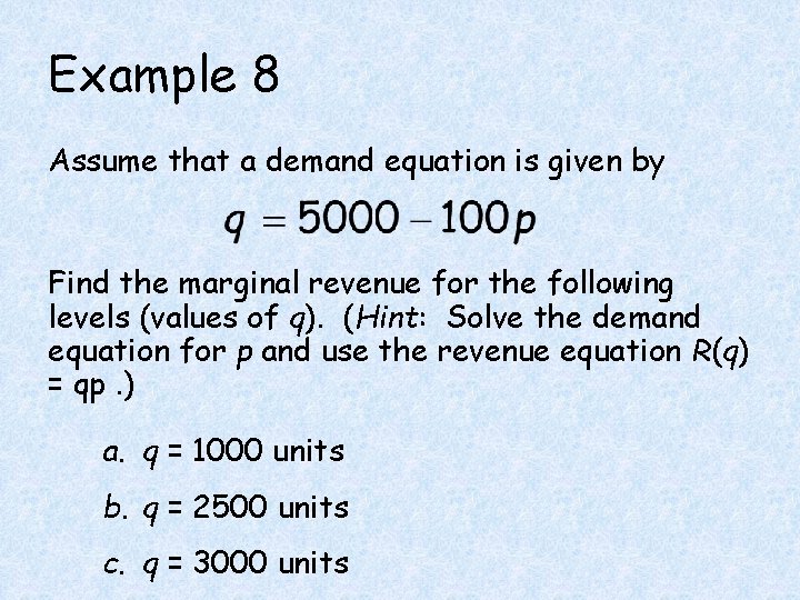 Example 8 Assume that a demand equation is given by Find the marginal revenue